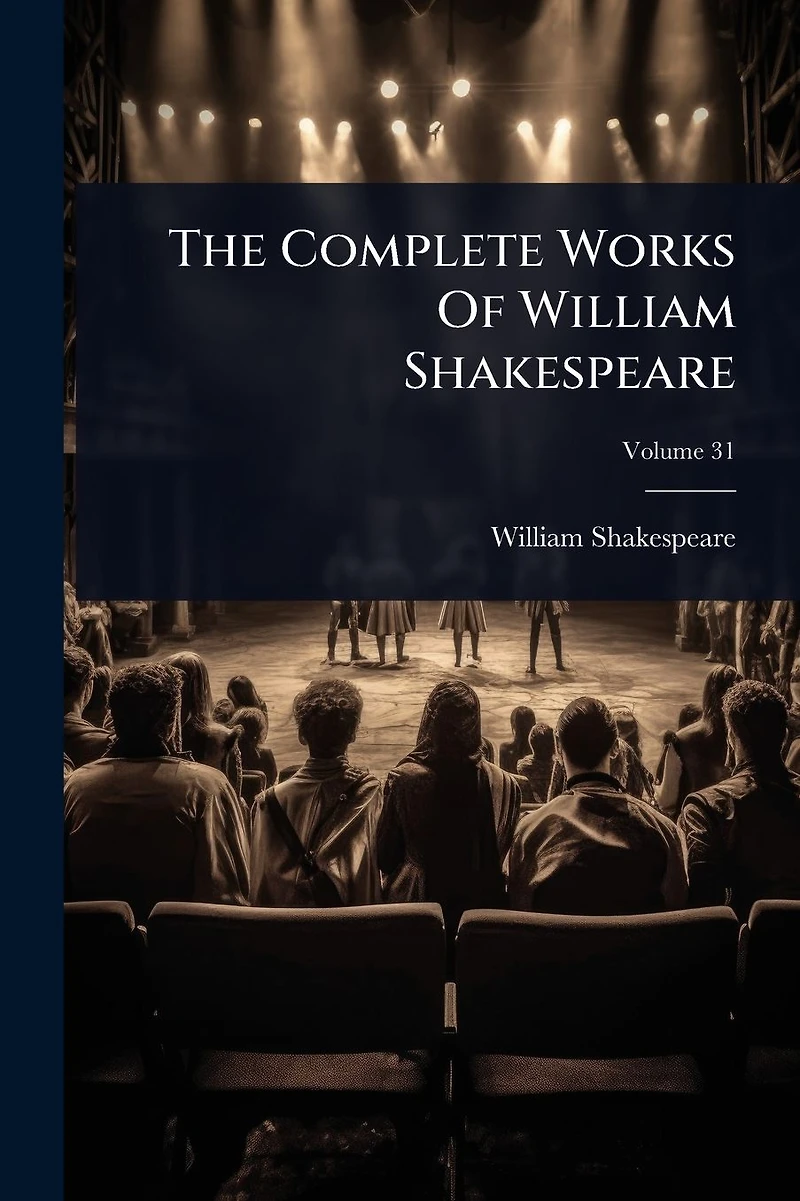 Complete Works Of William Shakespeare (37 Plays + 160 Sonnets 5 Poetry Books 150 Illustrations)