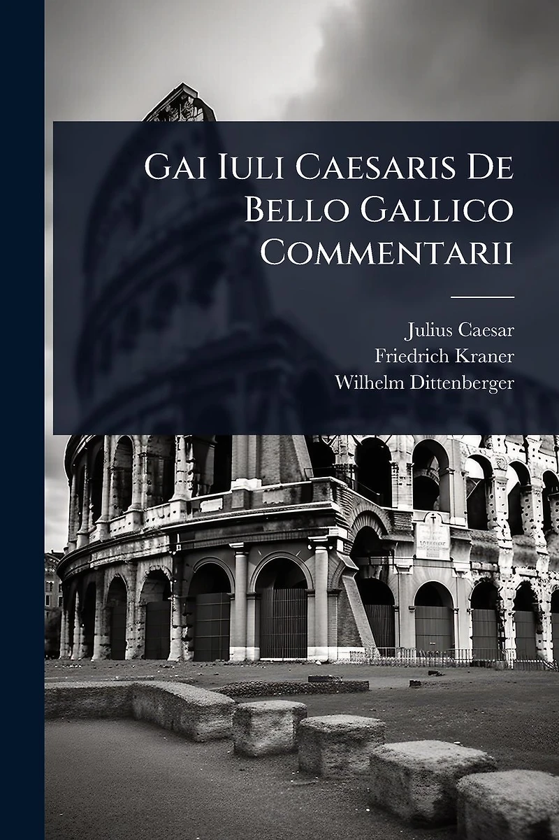 Gai Iuli Caesaris De Bello Gallico Commentarii