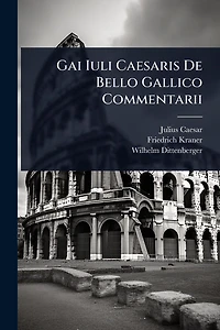 Gai Iuli Caesaris De Bello Gallico Commentarii