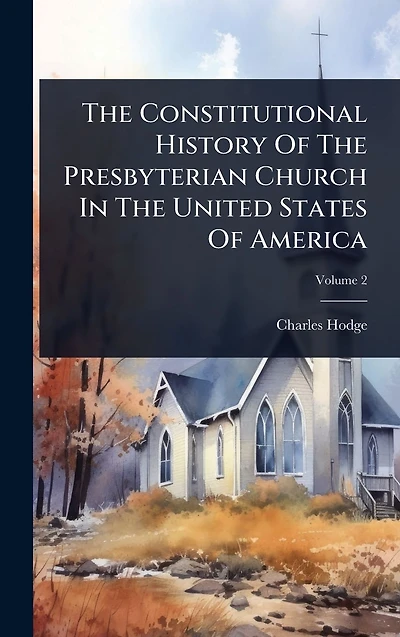 The Constitutional History Of Presbyterian Church United States America