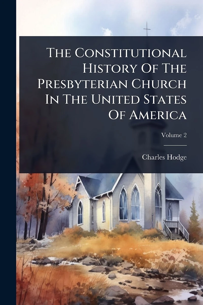 The Constitutional History Of Presbyterian Church United States America