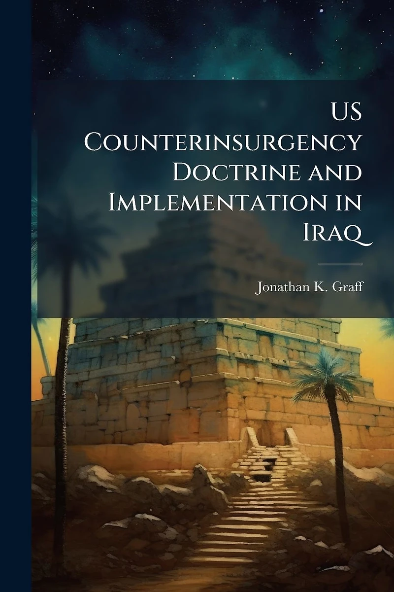 Us Counterinsurgency Doctrine and Implementation Iraq