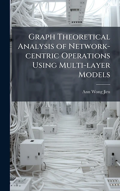 Graph Theoretical Analysis of Network-Centric Operations Using Multi-Layer Models