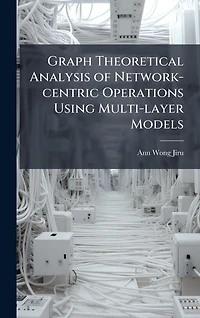 Graph Theoretical Analysis of Network-Centric Operations Using Multi-Layer Models