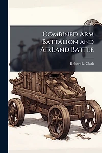 Combined Arm Battalion and AirLand Battle