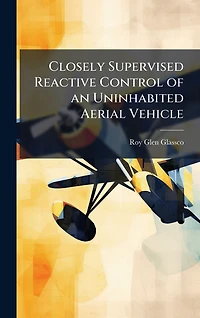 Closely Supervised Reactive Control of an Uninhabited Aerial Vehicle