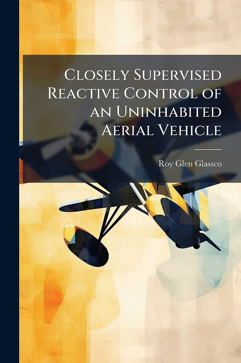 Closely Supervised Reactive Control of an Uninhabited Aerial Vehicle