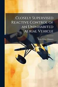 Closely Supervised Reactive Control of an Uninhabited Aerial Vehicle