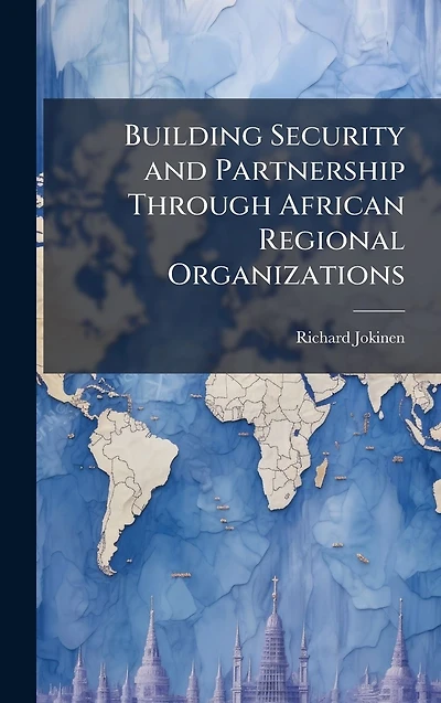 Building Security and Partnership through African Regional Organizations