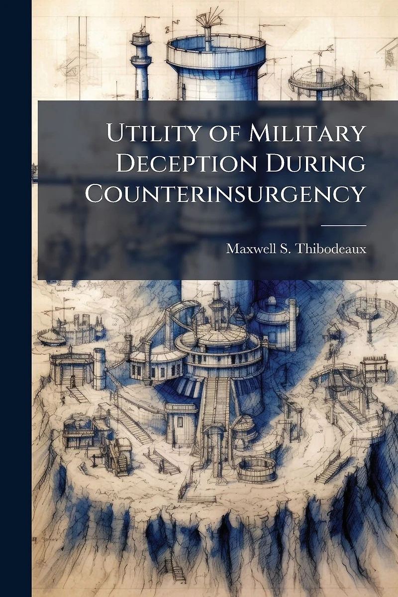 Utility of Military Deception During Counterinsurgency