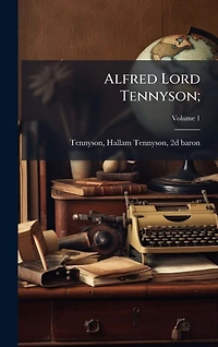 Alfred, Lord Tennyson: An Anthology