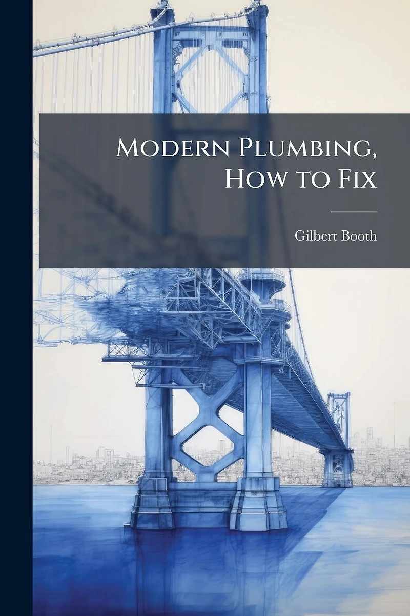 Modern Plumbing: How to Fix (Classic Reprint)