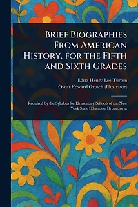 Brief Biographies From American History, for the Fifth and Sixth Grades