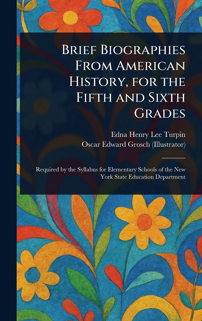 Brief Biographies From American History, for the Fifth and Sixth Grades