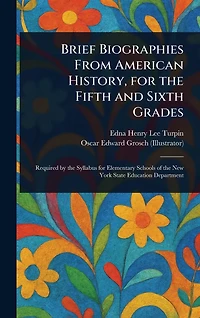 Brief Biographies From American History, for the Fifth and Sixth Grades