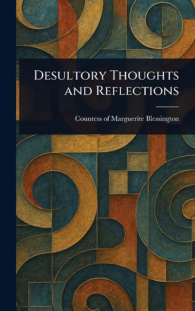 Desultory Thoughts and Reflections