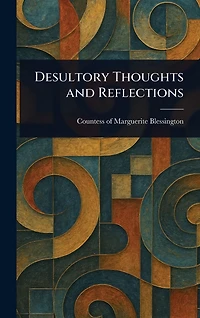 Desultory Thoughts and Reflections