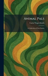 Animal Pals: A Collection of True Stories