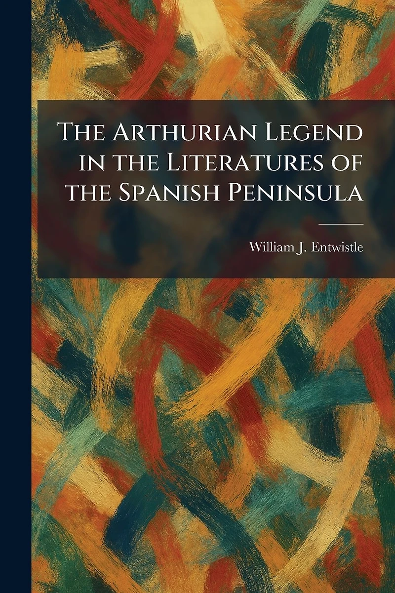 the Arthurian Legend Literatures of Spanish Peninsula