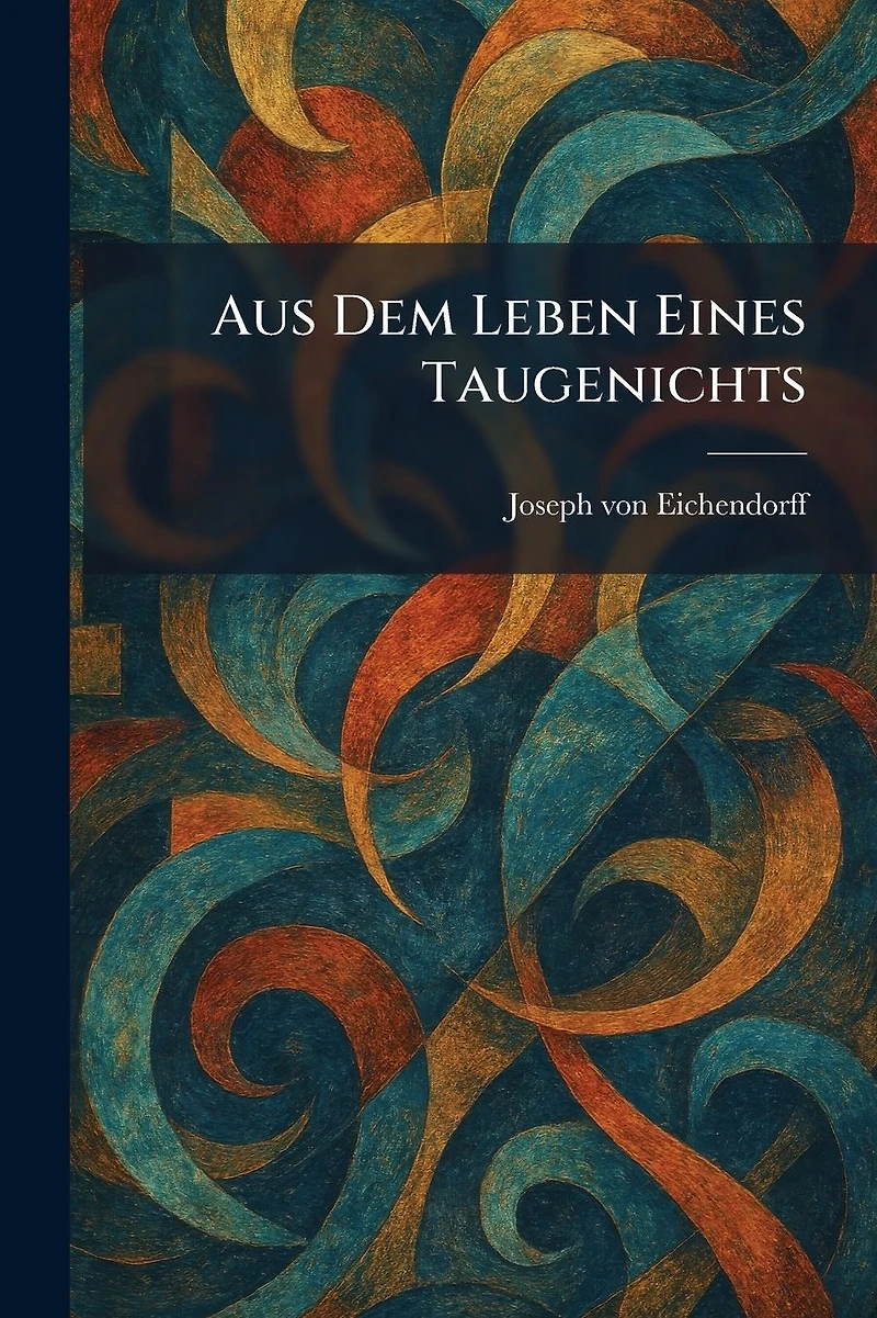 Aus dem Leben eines Taugenichts (Ungekürzt)
