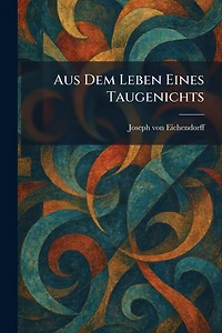 Aus dem Leben eines Taugenichts (Ungekürzt)