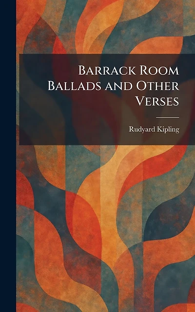 Barrack Room Ballads and Other Verses