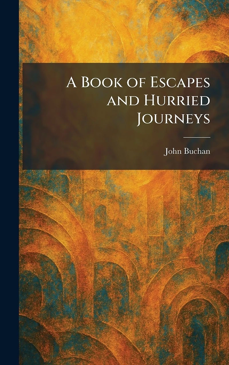 A Book of Escapes and Hurried Journeys