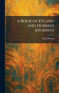 A Book of Escapes and Hurried Journeys