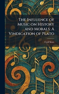 The Influence of Music on History and Morals: A Vindication Plato