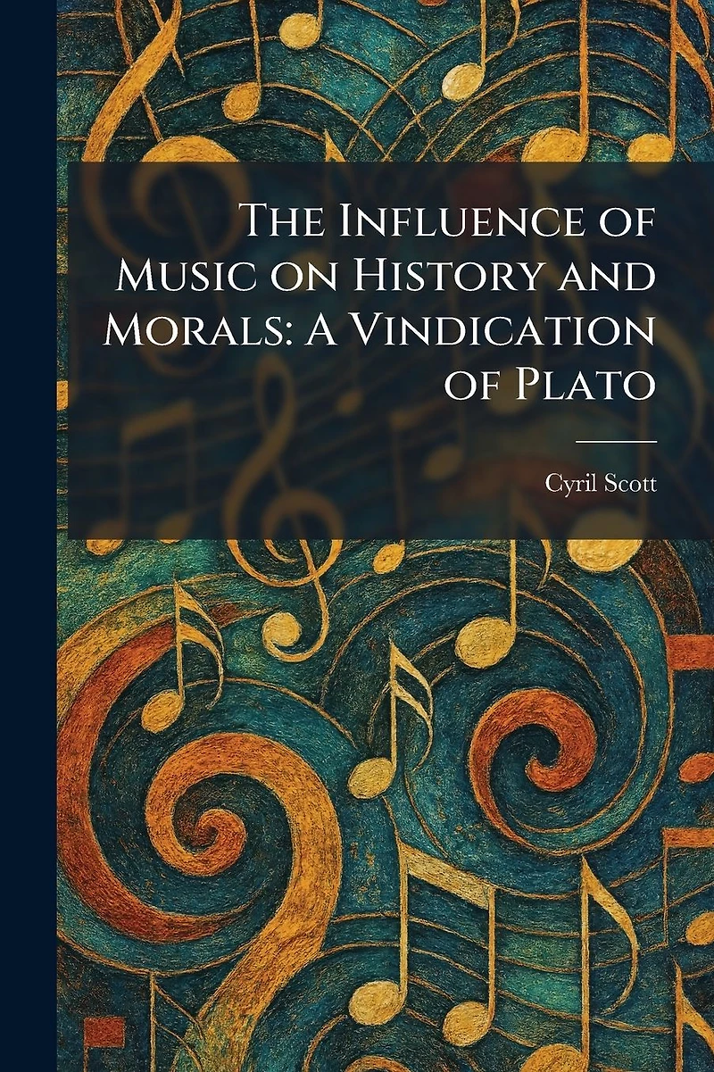 The Influence of Music on History and Morals: A Vindication Plato