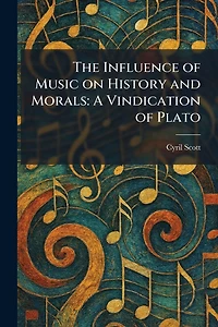 The Influence of Music on History and Morals: A Vindication Plato