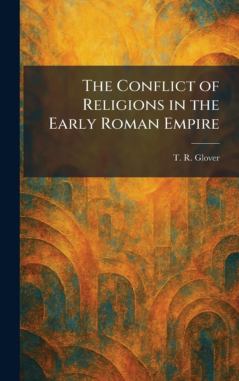 the Conflict of Religions Early Roman Empire