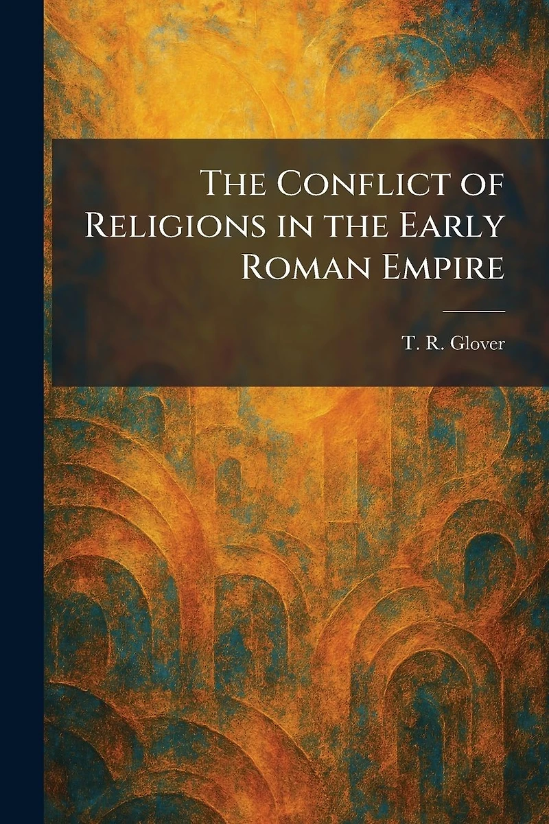 the Conflict of Religions Early Roman Empire