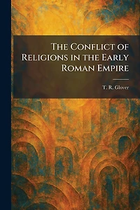 the Conflict of Religions Early Roman Empire