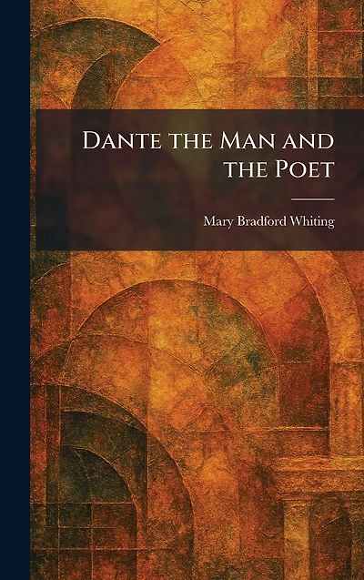 Dante the Man and Poet