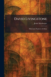 David Livingstone: Missionary Explorer of Africa