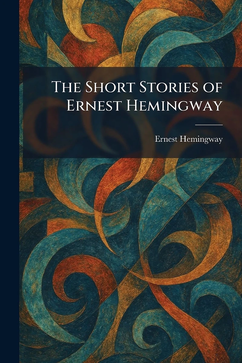 The Short Stories of Ernest Hemingway