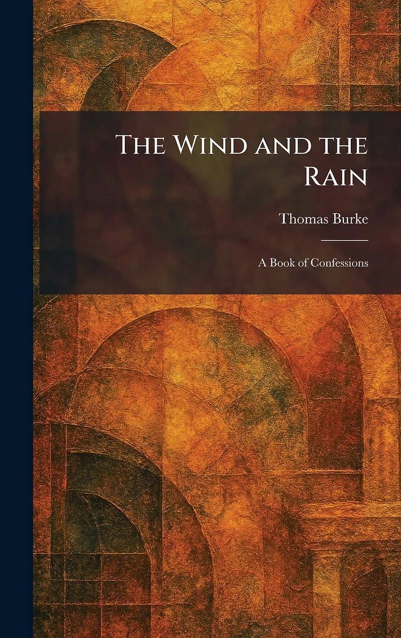 the Wind and Rain: A Book of Confessions