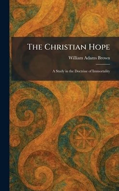 the Christian Hope: A Study Doctrine of Immortality