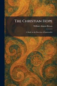 the Christian Hope: A Study Doctrine of Immortality