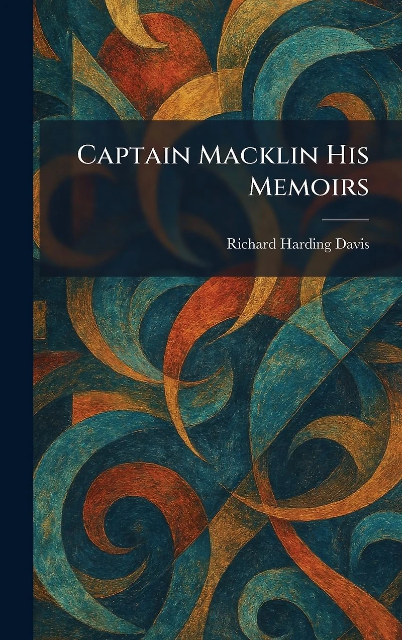 Captain Macklin: His Memoirs