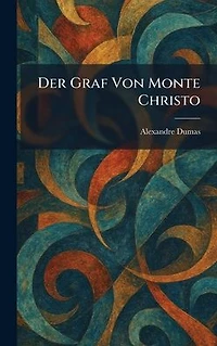 Der Graf von Monte Christo (Erster Band)