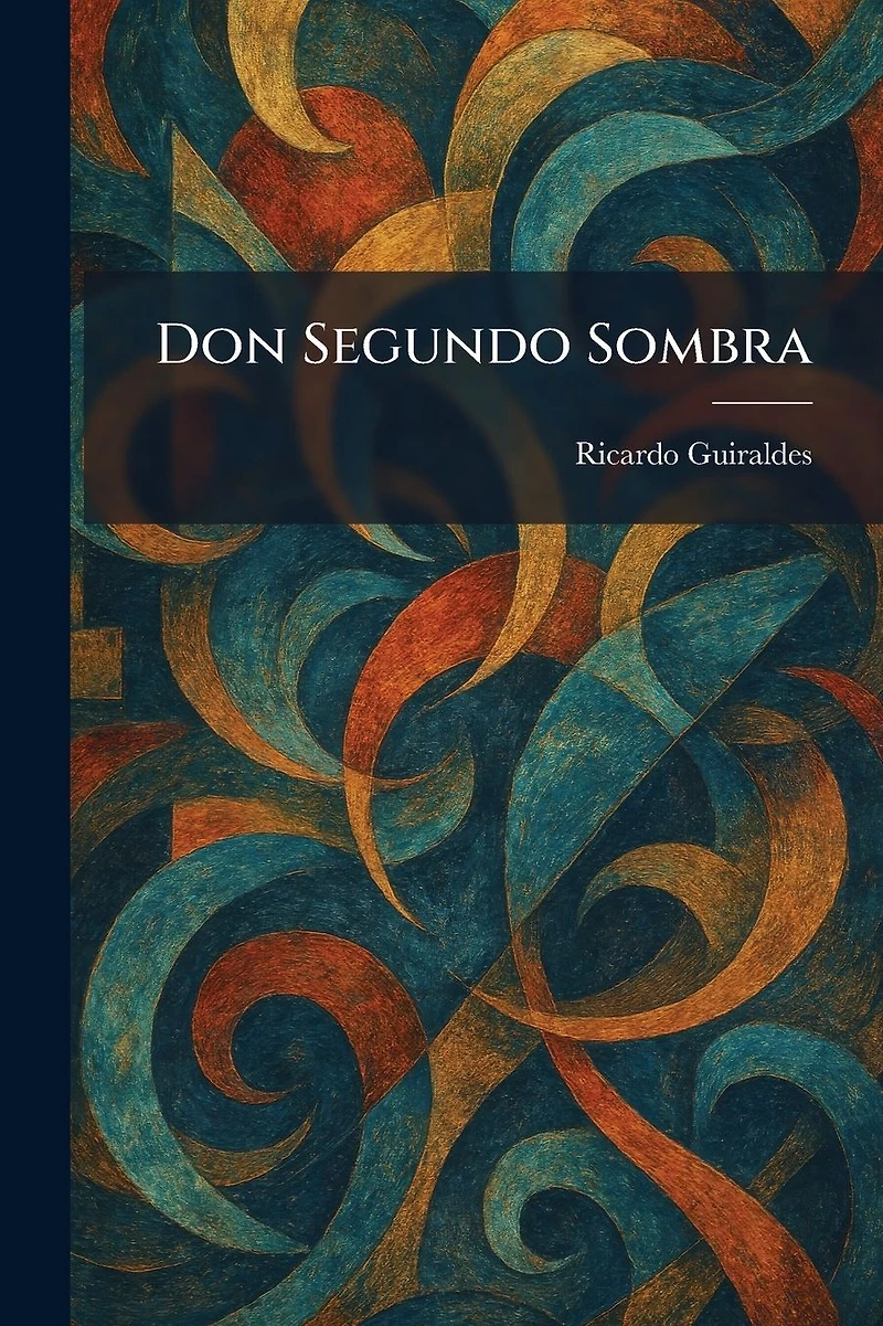 Don Segundo Sombra (Spanish Edition)