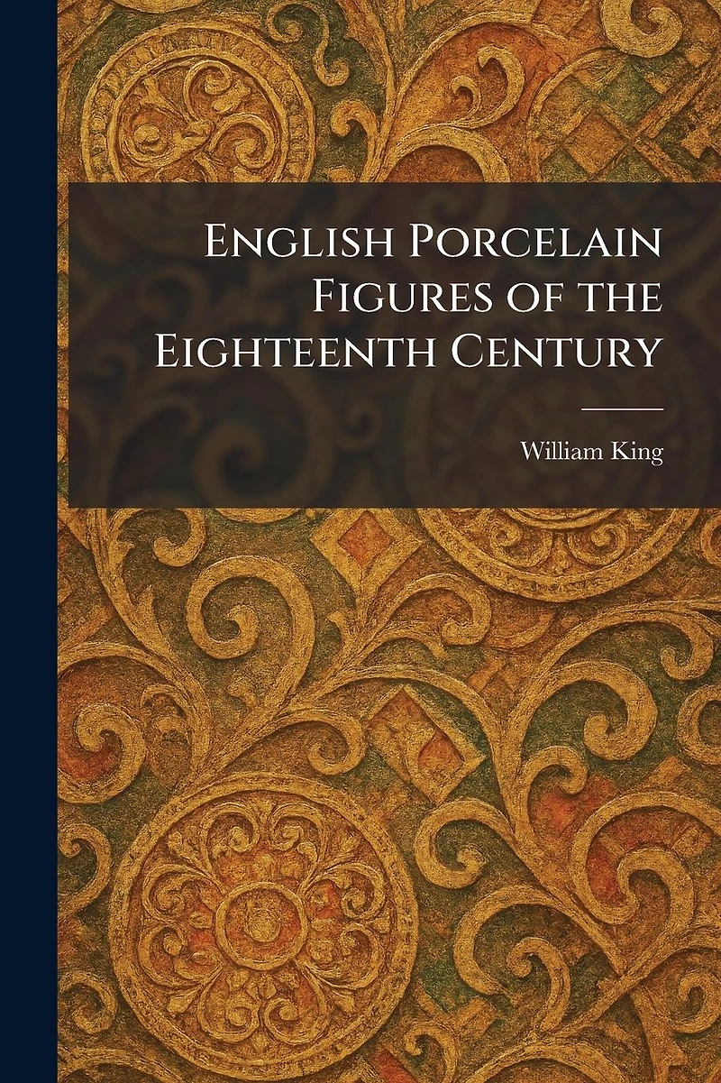 English Porcelain Figures of the Eighteenth Century