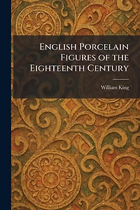 English Porcelain Figures of the Eighteenth Century