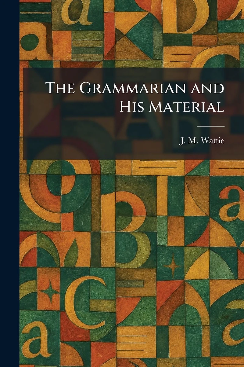 The Grammarian and His Material