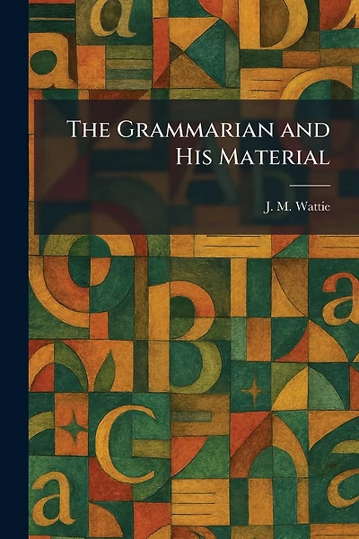 The Grammarian and His Material
