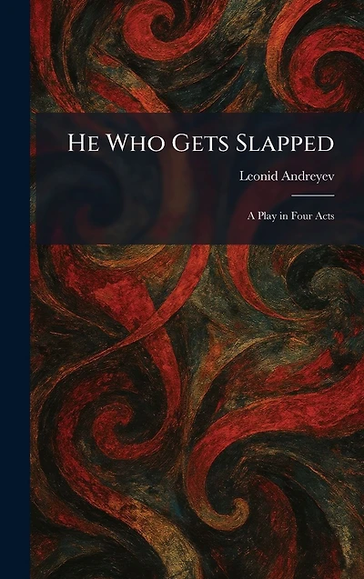 He who gets slapped; a play four acts