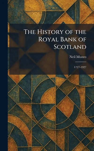 History of the Royal Bank Scotland 1727-1927