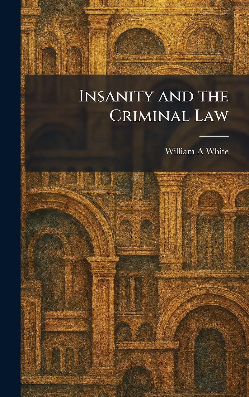 Insanity and the Criminal Law